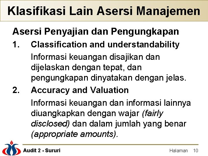 Klasifikasi Lain Asersi Manajemen Asersi Penyajian dan Pengungkapan 1. 2. Classification and understandability Informasi