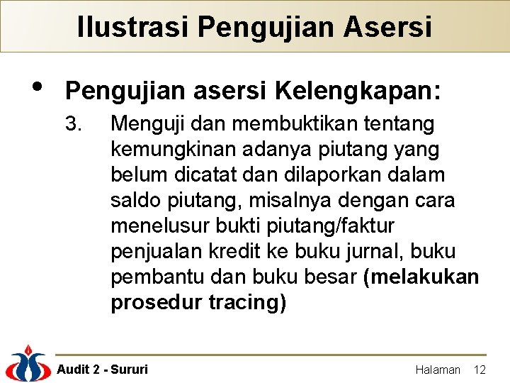 Ilustrasi Pengujian Asersi • Pengujian asersi Kelengkapan: 3. Menguji dan membuktikan tentang kemungkinan adanya