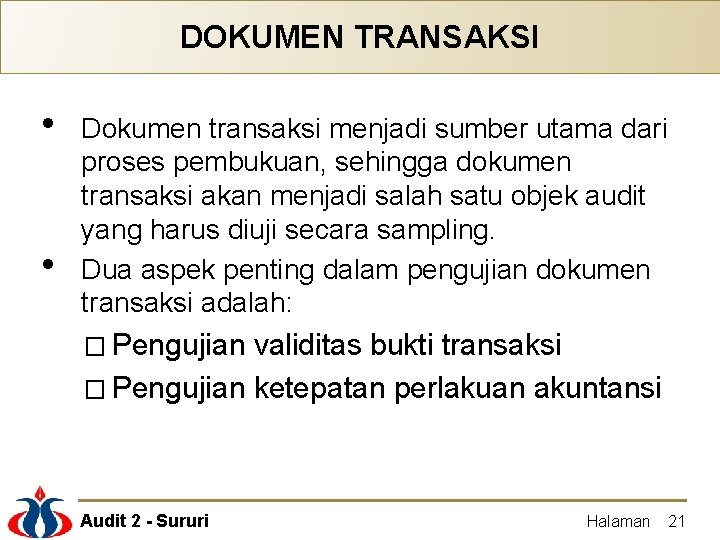 DOKUMEN TRANSAKSI • • Dokumen transaksi menjadi sumber utama dari proses pembukuan, sehingga dokumen