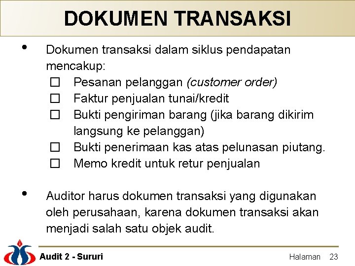 DOKUMEN TRANSAKSI • Dokumen transaksi dalam siklus pendapatan mencakup: � Pesanan pelanggan (customer order)