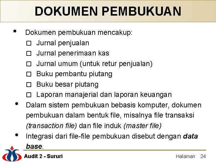 DOKUMEN PEMBUKUAN • • • Dokumen pembukuan mencakup: � Jurnal penjualan � Jurnal penerimaan