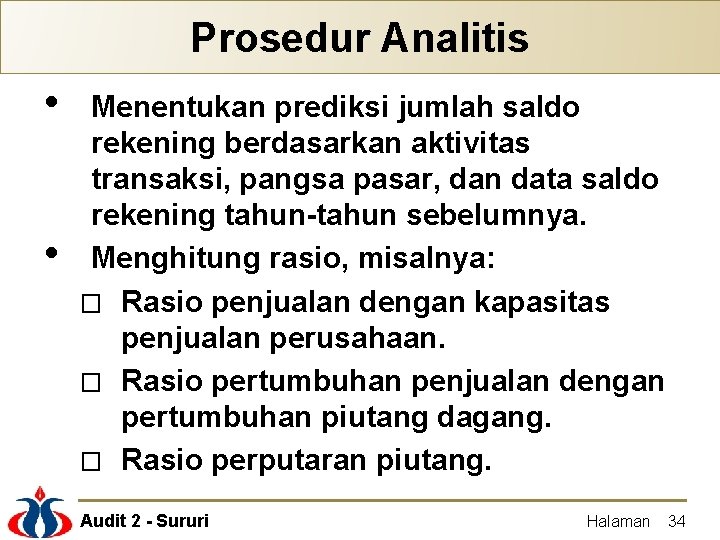 Prosedur Analitis • • Menentukan prediksi jumlah saldo rekening berdasarkan aktivitas transaksi, pangsa pasar,