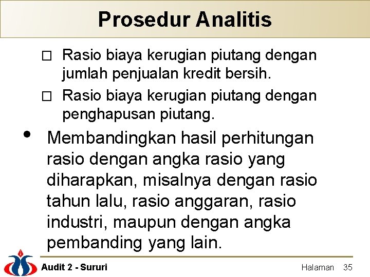 Prosedur Analitis Rasio biaya kerugian piutang dengan jumlah penjualan kredit bersih. � Rasio biaya