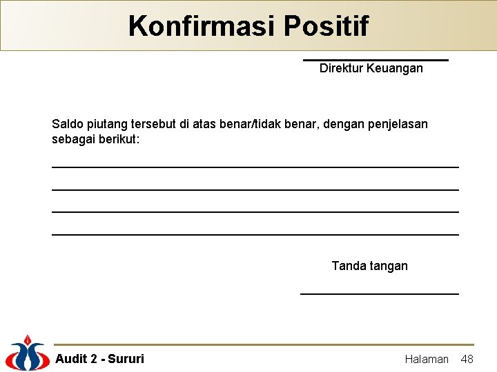 Konfirmasi Positif Direktur Keuangan Saldo piutang tersebut di atas benar/tidak benar, dengan penjelasan sebagai