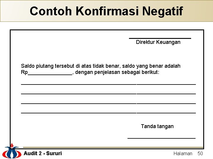 Contoh Konfirmasi Negatif Direktur Keuangan Saldo piutang tersebut di atas tidak benar, saldo yang