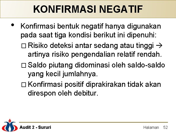 KONFIRMASI NEGATIF • Konfirmasi bentuk negatif hanya digunakan pada saat tiga kondisi berikut ini