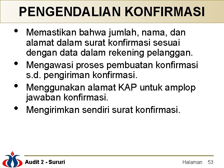 PENGENDALIAN KONFIRMASI • • Memastikan bahwa jumlah, nama, dan alamat dalam surat konfirmasi sesuai