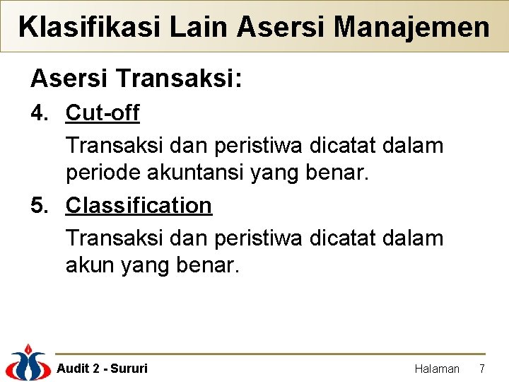 Klasifikasi Lain Asersi Manajemen Asersi Transaksi: 4. Cut-off Transaksi dan peristiwa dicatat dalam periode