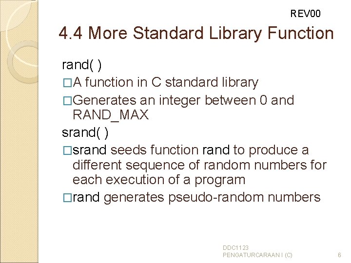REV 00 4. 4 More Standard Library Function rand( ) �A function in C