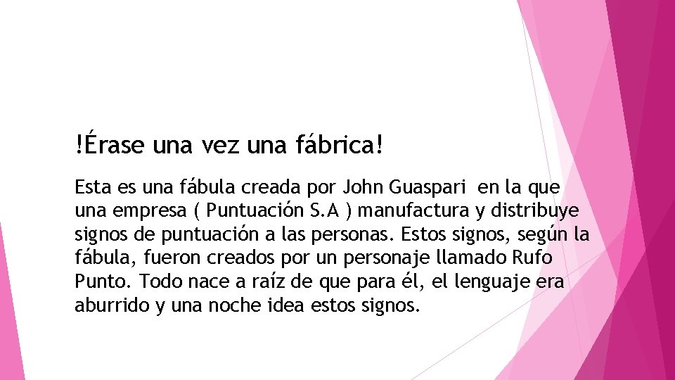 !Érase una vez una fábrica! Esta es una fábula creada por John Guaspari en