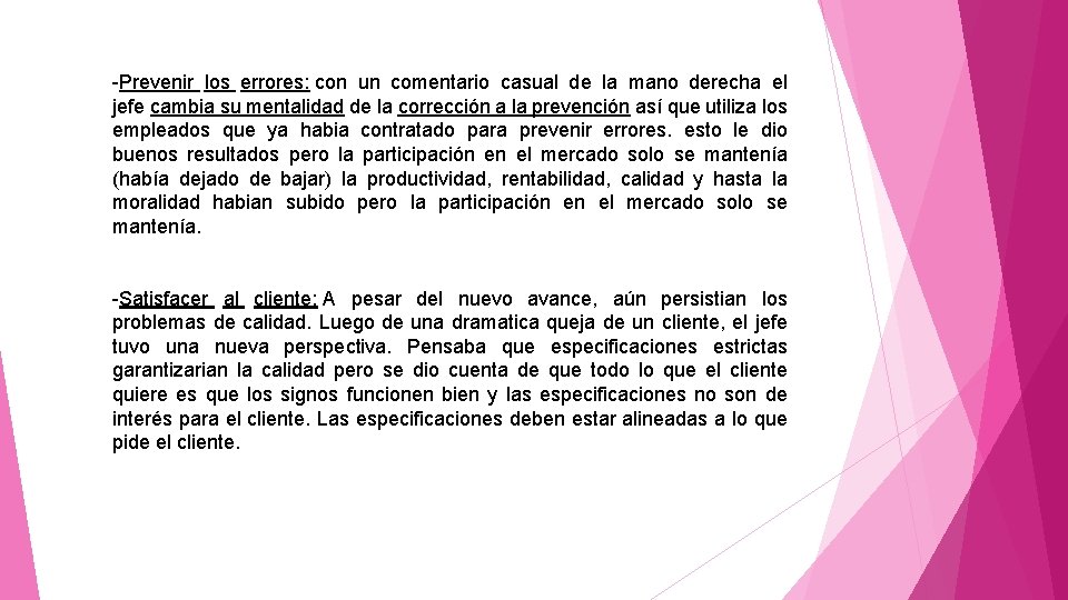 -Prevenir los errores: con un comentario casual de la mano derecha el jefe cambia