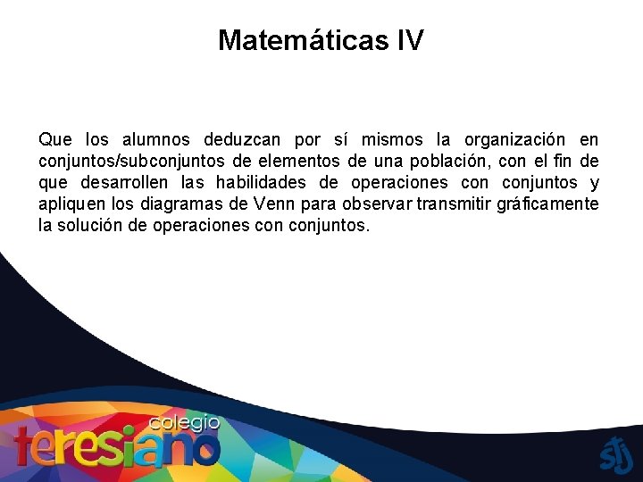 Matemáticas IV Que los alumnos deduzcan por sí mismos la organización en conjuntos/subconjuntos de