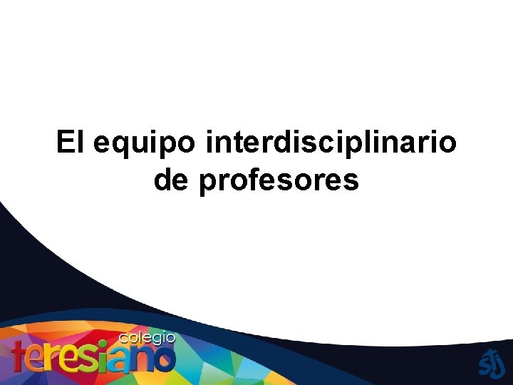 El equipo interdisciplinario de profesores 