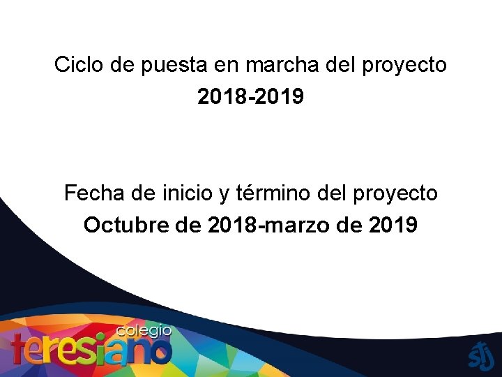 Ciclo de puesta en marcha del proyecto 2018 -2019 Fecha de inicio y término