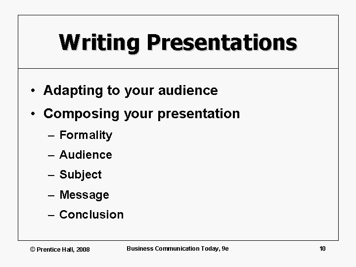 Writing Presentations • Adapting to your audience • Composing your presentation – Formality –