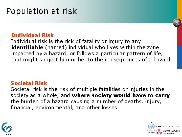 Population at risk Individual Risk Individual risk is the risk of fatality or injury