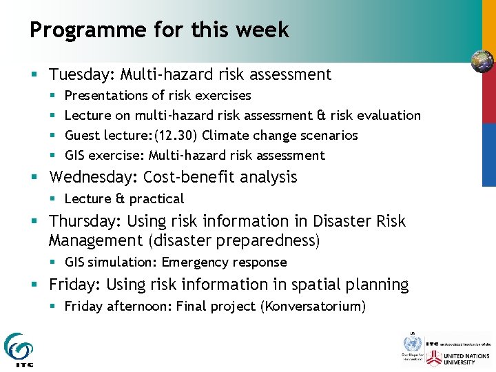 Programme for this week § Tuesday: Multi-hazard risk assessment § § Presentations of risk