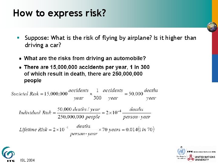 How to express risk? § Suppose: What is the risk of flying by airplane?