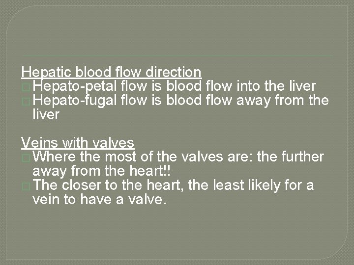 Hepatic blood flow direction � Hepato-petal flow is blood flow into the liver �