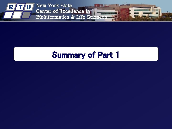 R T U New York State Center of Excellence in Bioinformatics & Life Sciences