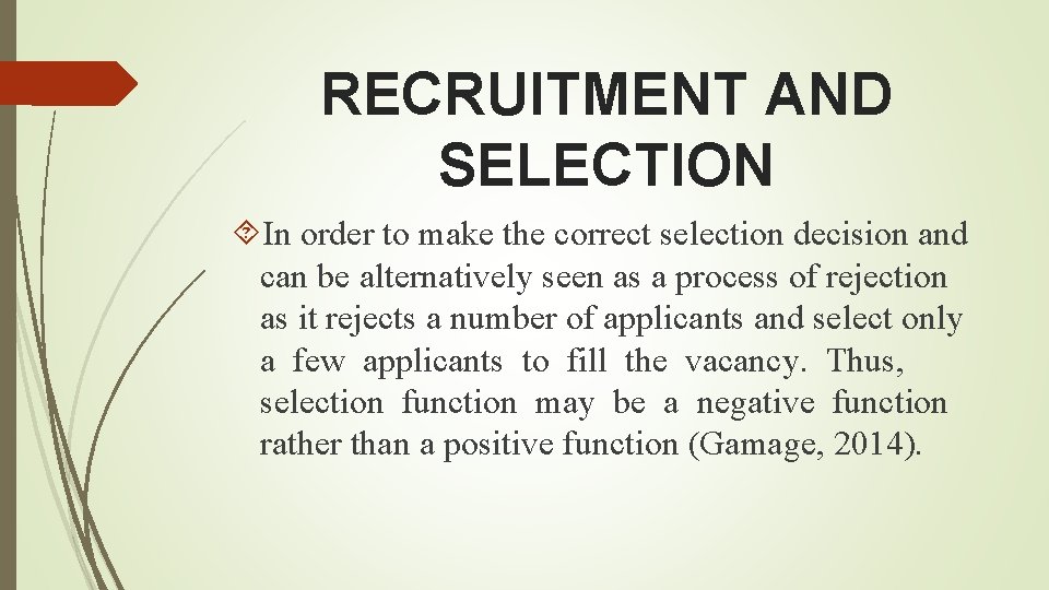 RECRUITMENT AND SELECTION In order to make the correct selection decision and can be