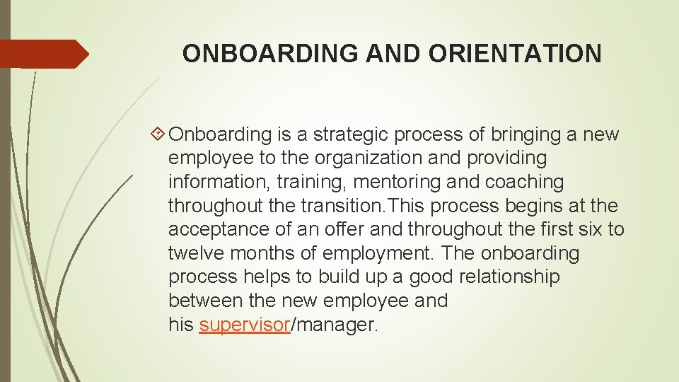 ONBOARDING AND ORIENTATION Onboarding is a strategic process of bringing a new employee to