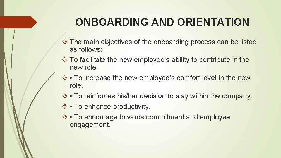 ONBOARDING AND ORIENTATION The main objectives of the onboarding process can be listed as