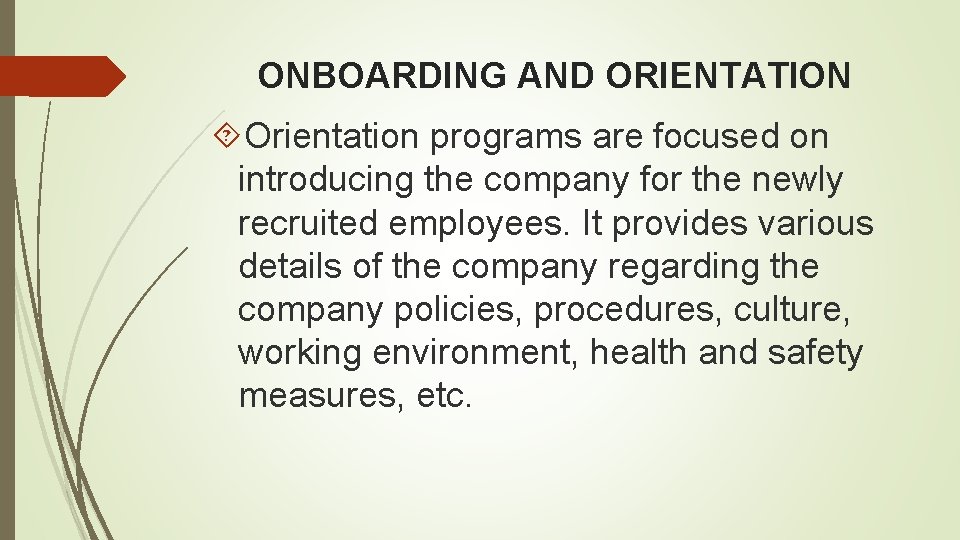 ONBOARDING AND ORIENTATION Orientation programs are focused on introducing the company for the newly