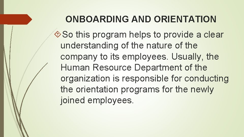 ONBOARDING AND ORIENTATION So this program helps to provide a clear understanding of the