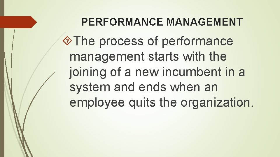 PERFORMANCE MANAGEMENT The process of performance management starts with the joining of a new