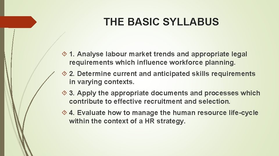 THE BASIC SYLLABUS 1. Analyse labour market trends and appropriate legal requirements which influence