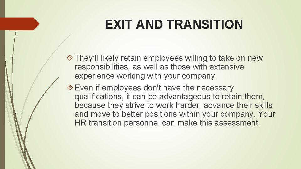 EXIT AND TRANSITION They’ll likely retain employees willing to take on new responsibilities, as