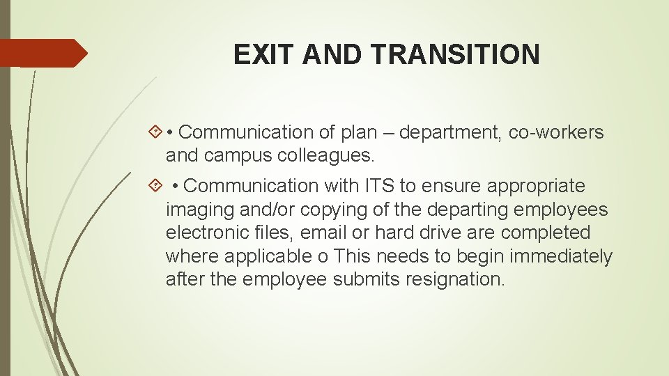 EXIT AND TRANSITION • Communication of plan – department, co-workers and campus colleagues. •