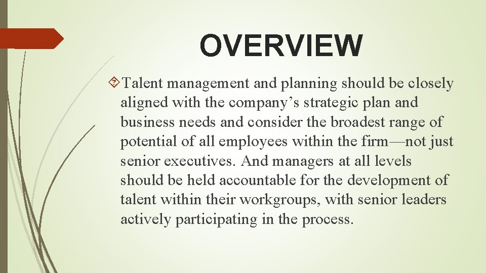 OVERVIEW Talent management and planning should be closely aligned with the company’s strategic plan