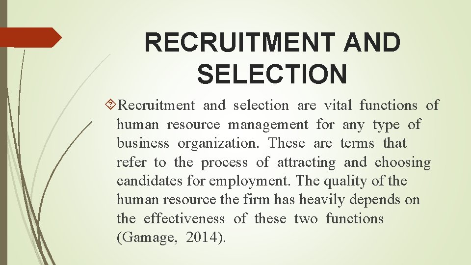 RECRUITMENT AND SELECTION Recruitment and selection are vital functions of human resource management for