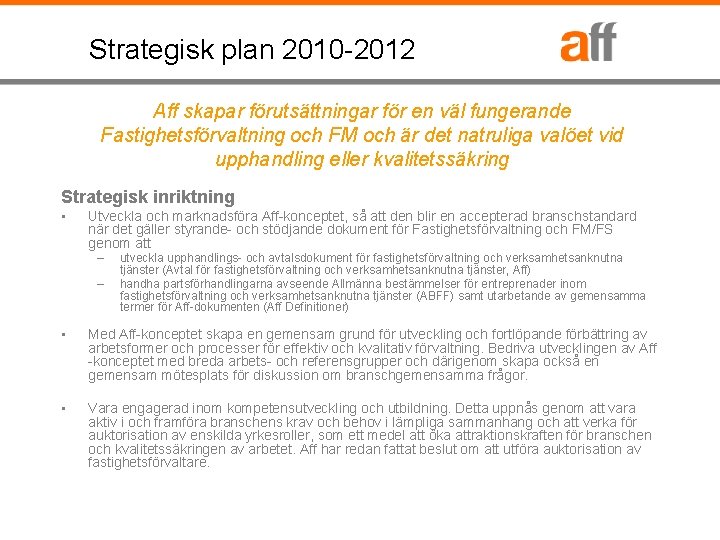 Strategisk plan 2010 -2012 Aff skapar förutsättningar för en väl fungerande Fastighetsförvaltning och FM