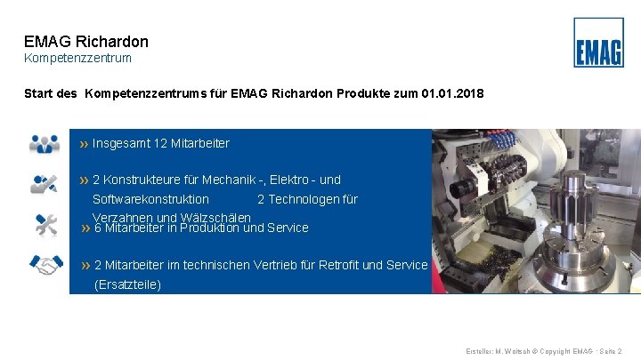 EMAG Richardon Kompetenzzentrum Start des Kompetenzzentrums für EMAG Richardon Produkte zum 01. 2018 Insgesamt