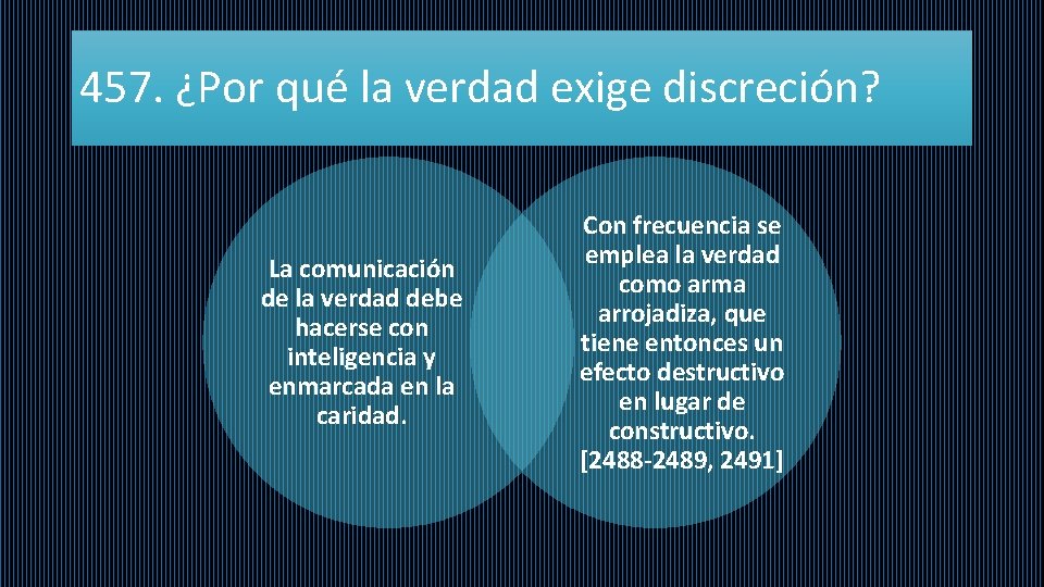457. ¿Por qué la verdad exige discreción? La comunicación de la verdad debe hacerse