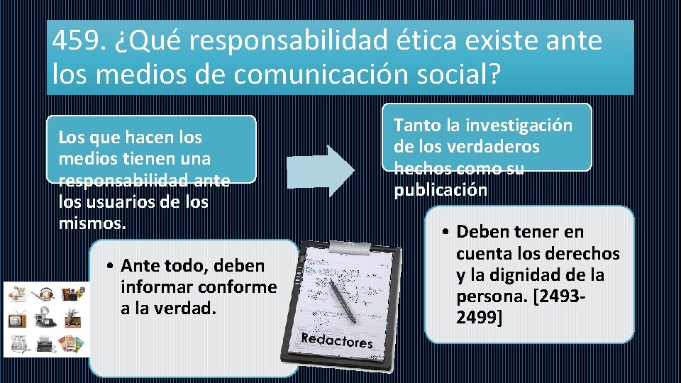 459. ¿Qué responsabilidad ética existe ante los medios de comunicación social? Los que hacen