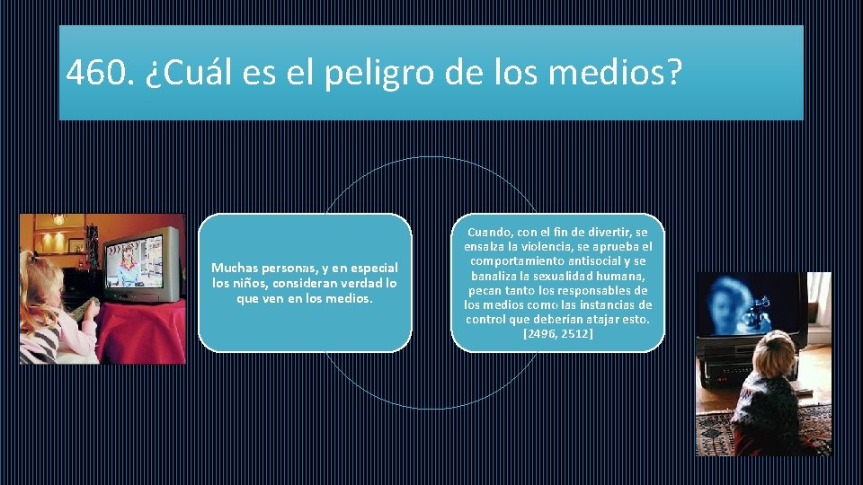 460. ¿Cuál es el peligro de los medios? Muchas personas, y en especial los