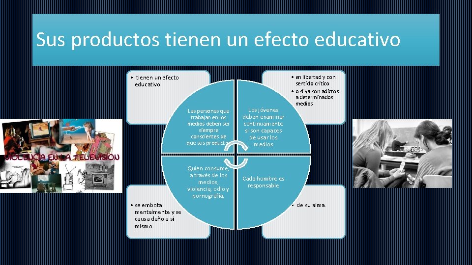 Sus productos tienen un efecto educativo • tienen un efecto educativo. • se embota
