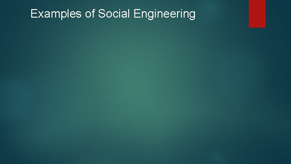 Examples of Social Engineering Examples of Social Engineering