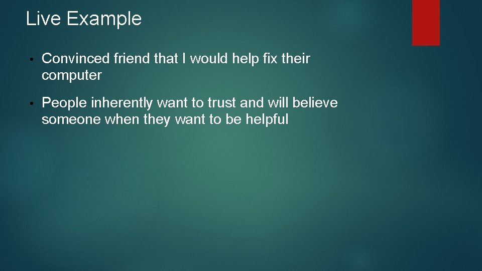 Live Example • Convinced friend that I would help fix their computer • People Live Example • Convinced friend that I would help fix their computer • People