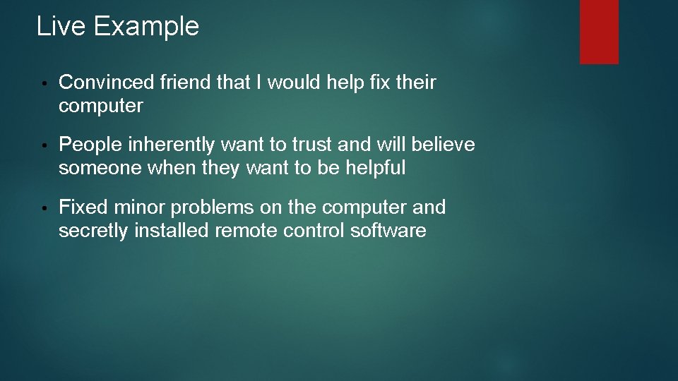 Live Example • Convinced friend that I would help fix their computer • People Live Example • Convinced friend that I would help fix their computer • People