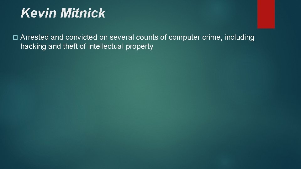 Kevin Mitnick Arrested and convicted on several counts of computer crime, including hacking and Kevin Mitnick Arrested and convicted on several counts of computer crime, including hacking and