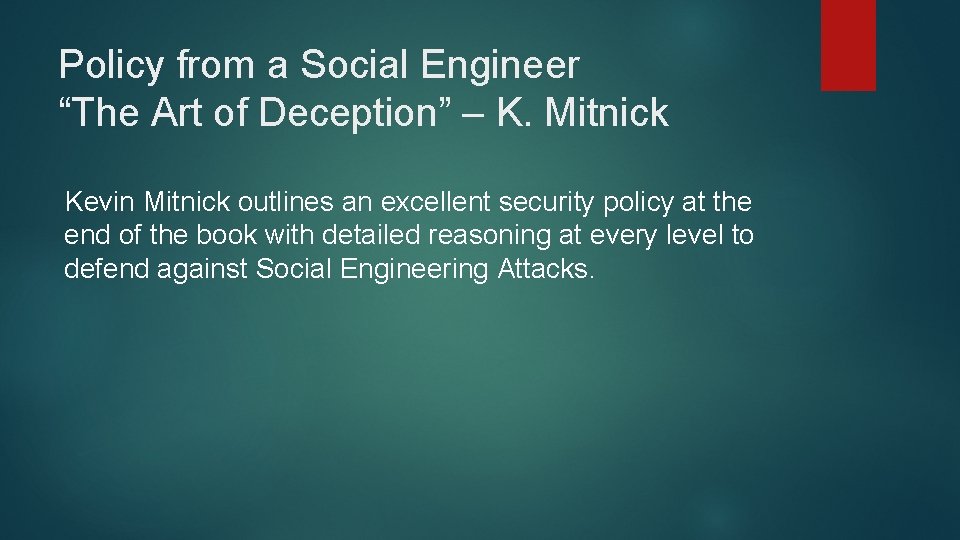 Policy from a Social Engineer “The Art of Deception” – K. Mitnick Kevin Mitnick Policy from a Social Engineer “The Art of Deception” – K. Mitnick Kevin Mitnick