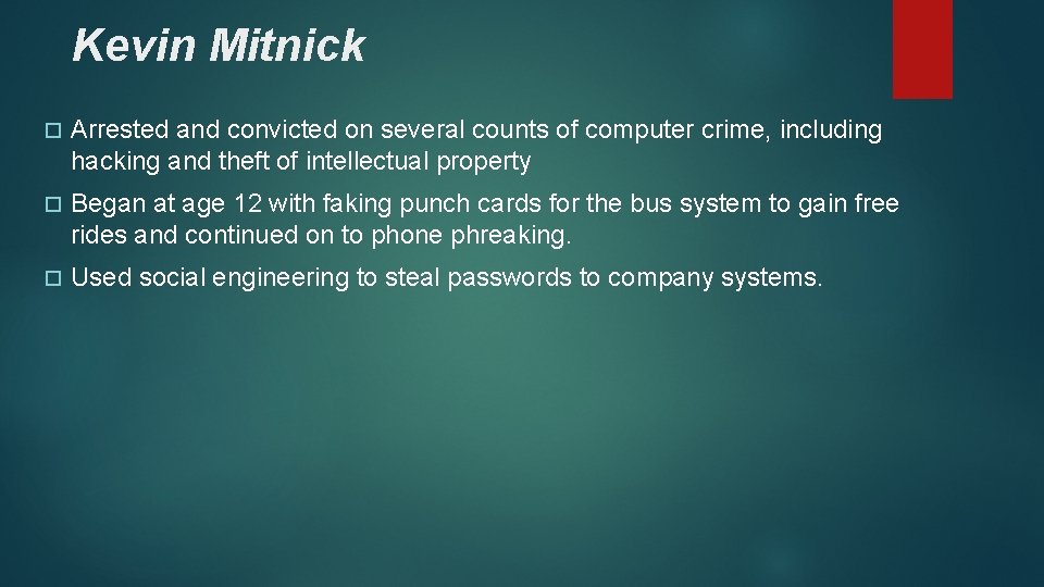 Kevin Mitnick Arrested and convicted on several counts of computer crime, including hacking and Kevin Mitnick Arrested and convicted on several counts of computer crime, including hacking and