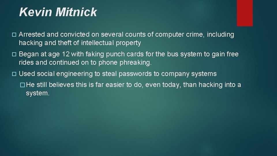Kevin Mitnick Arrested and convicted on several counts of computer crime, including hacking and Kevin Mitnick Arrested and convicted on several counts of computer crime, including hacking and