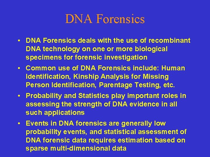 DNA Forensics • DNA Forensics deals with the use of recombinant DNA technology on