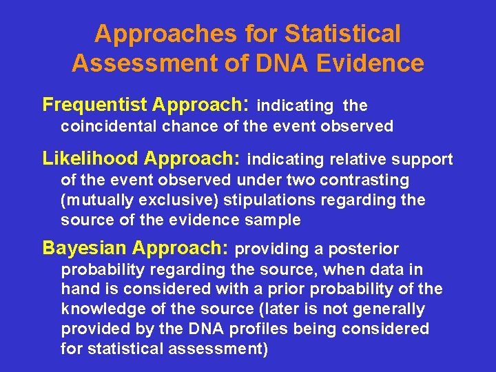 Approaches for Statistical Assessment of DNA Evidence Frequentist Approach: indicating the coincidental chance of Approaches for Statistical Assessment of DNA Evidence Frequentist Approach: indicating the coincidental chance of